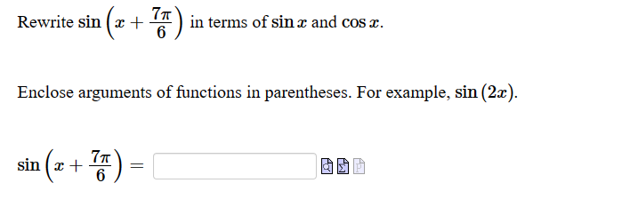 Solved Rewrite sin(x+67π) in terms of sinx and cosx. Enclose | Chegg.com