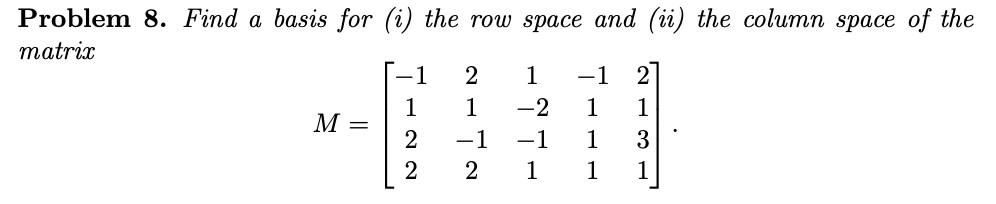 Solved Problem 8. Find a basis for (i) the row space and | Chegg.com