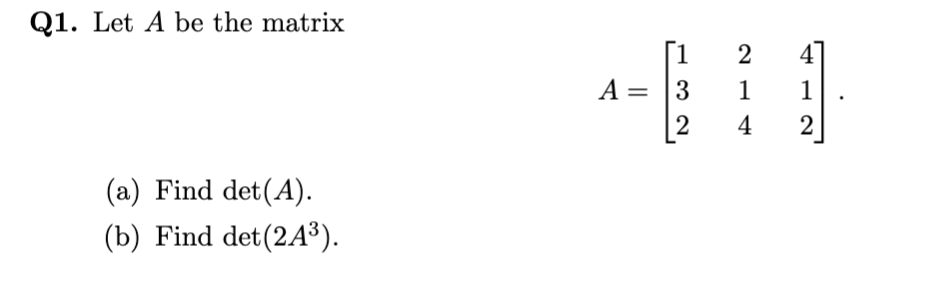 Solved Q1. Let A be the matrix 2 4 1 A = 3 2. 1 1 2 4 (a) | Chegg.com