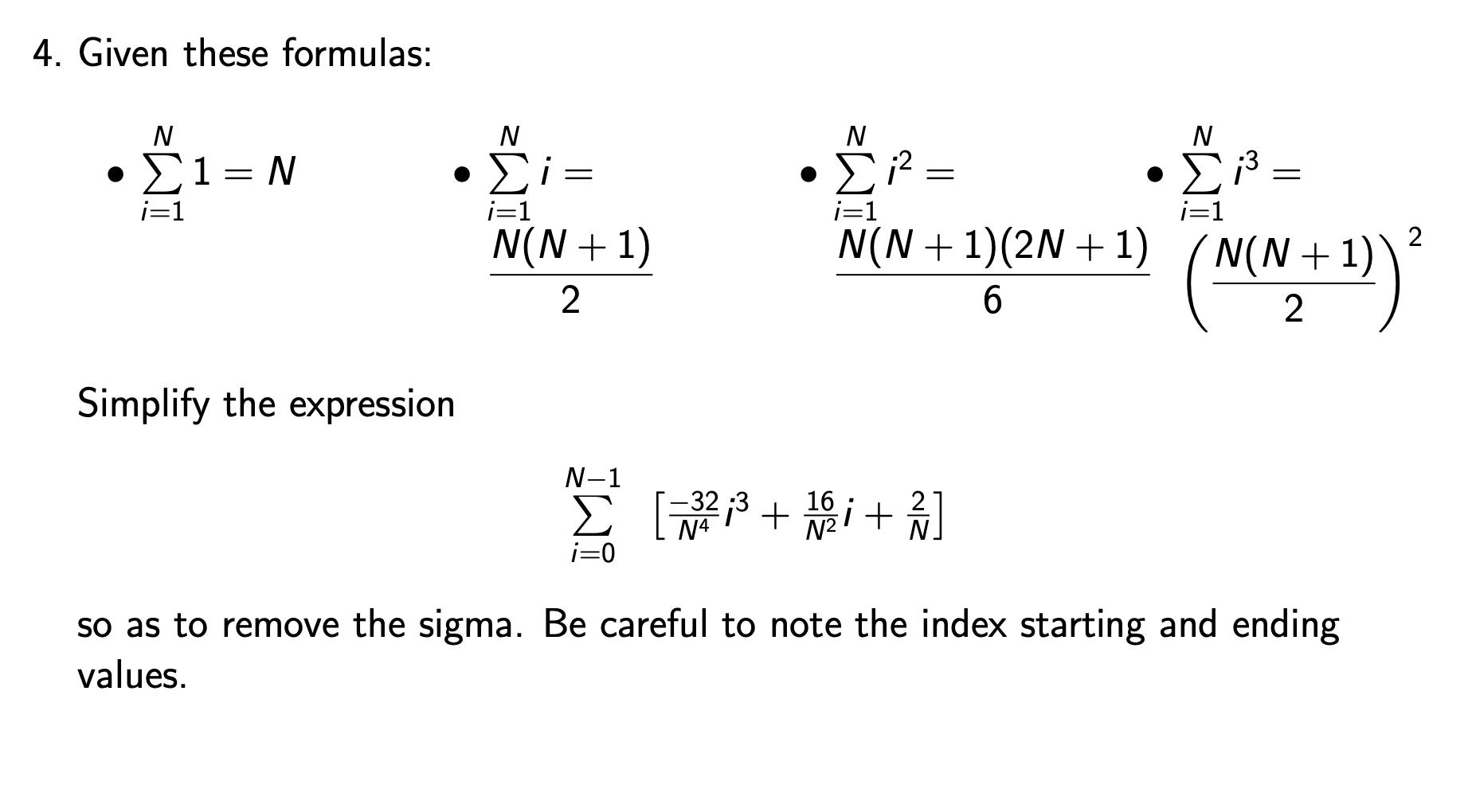 4. Given these formulas:
- \( \sum_{i=1}^{N} 1=N \)
\[
\begin{array}{l}
\text { - } \sum_{i=1}^{N} i= \\
\text { - } \sum_{i=