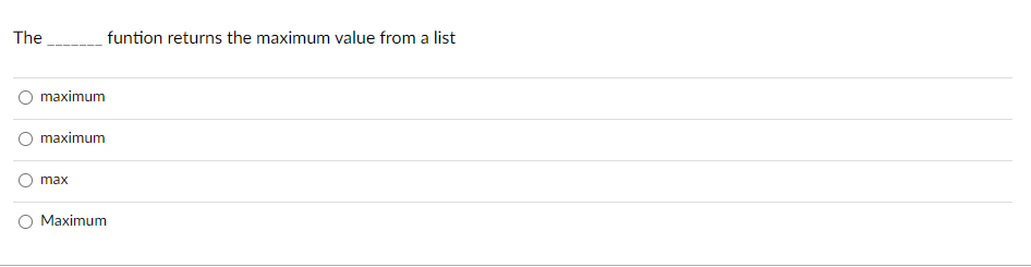The funtion returns the maximum value from a list
maximum
maximum
\( \max \)
Maximum