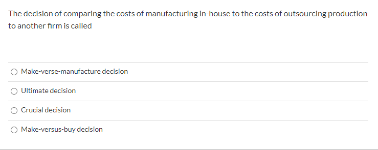 Solved The Decision Of Comparing The Costs Of Manufacturing | Chegg.com