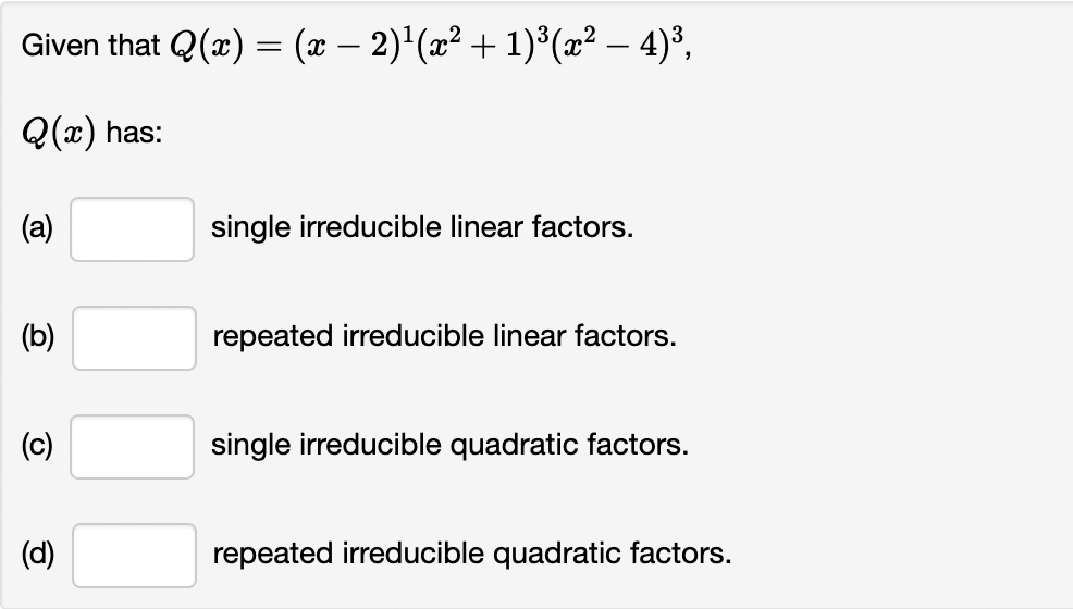 Solved Given that Q(x)=(x−2)1(x2+1)3(x2−4)3, Q(x) has (a)