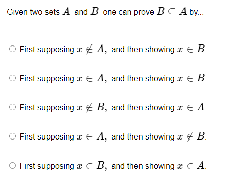 Solved Given Two Sets A And B One Can Prove B⊆A By... First | Chegg.com