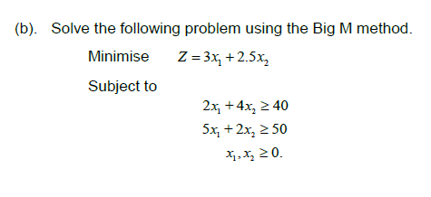Solved (b). Solve the following problem using the Big M | Chegg.com