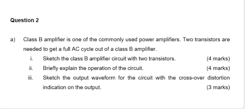 Solved Question 2 Class B Amplifier Is One Of The Commonly | Chegg.com