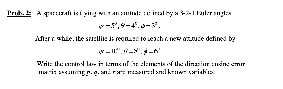 Solved Prob. 2: A spacecraft is flying with an attitude | Chegg.com