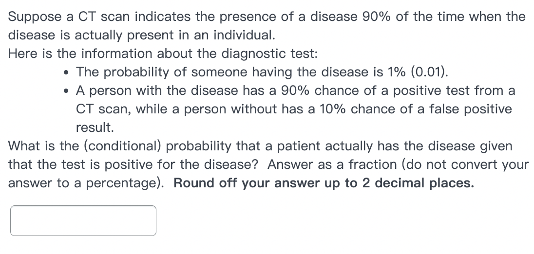 Solved Suppose a CT scan indicates the presence of a disease