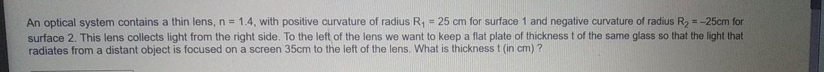 Solved An optical system contains a thin lens, n = 1.4, with | Chegg.com