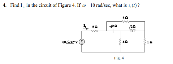 Solved 4. Find I, in the circuit of Figure 4. If o=10 | Chegg.com