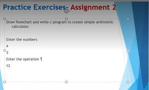 Solved Practice Exercises- Assignment 2 Draw flowchart and | Chegg.com