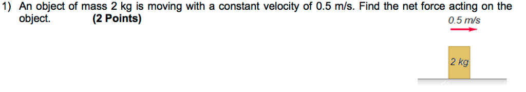 Solved 1) An object of mass 2 kg is moving with a constant | Chegg.com