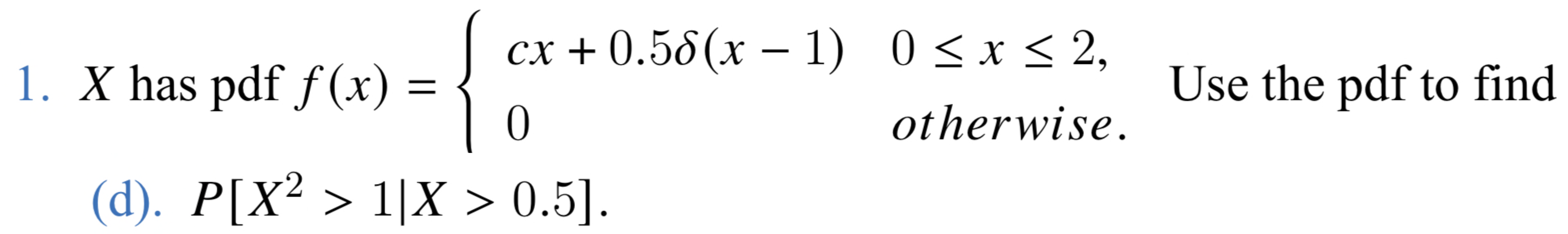 s pdf f(x)={cx+0.5δ(x−1)00≤x≤2 otherwise | Chegg.com