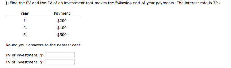 Solved j. Find the PV and the FV of an investment that makes | Chegg.com