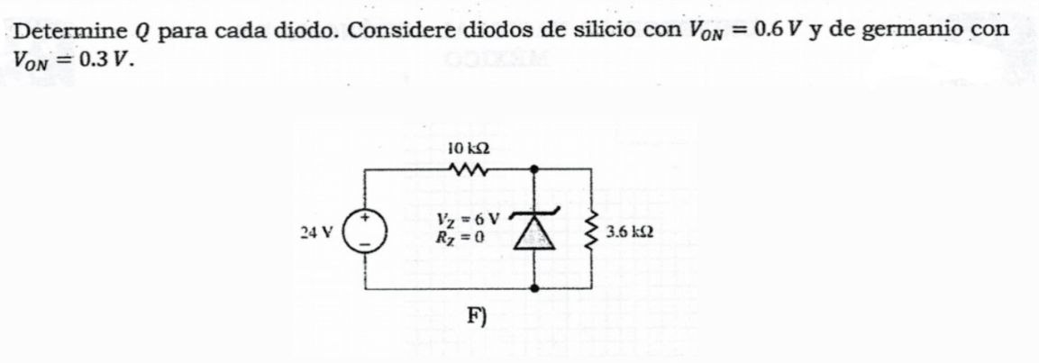 Determine \( Q \) para cada diodo. Considere diodos de silicio con \( V_{O N}=0.6 \mathrm{~V} \) y de germanio con \( V_{O N}