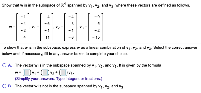 Solved Show that w is in the subspace of R4 spanned by V1, | Chegg.com