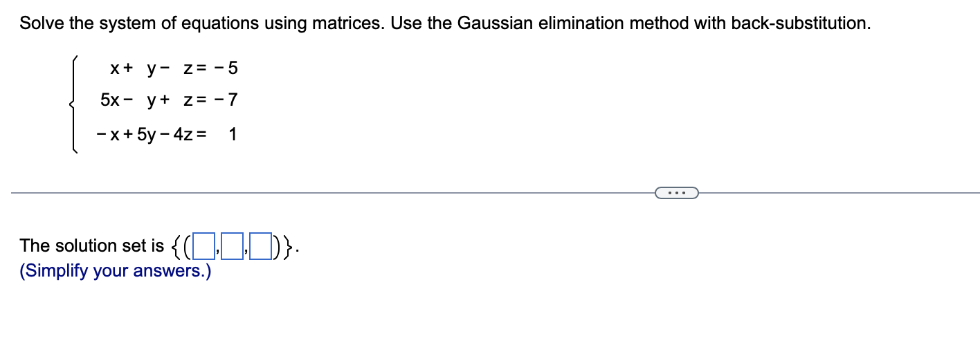 Solved ⎩⎨⎧x+y−z=−55x−y+z=−7−x+5y−4z=1 The solution set is | Chegg.com