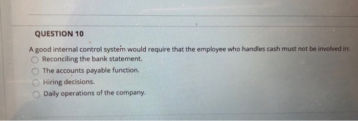 solved-question-10-a-good-internal-control-system-would-chegg