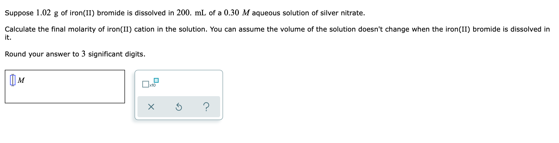 Solved Suppose 1.02 g of iron(II) bromide is dissolved in | Chegg.com