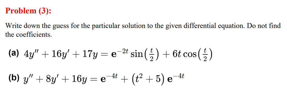 Solved Problem (3): Write down the guess for the particular | Chegg.com