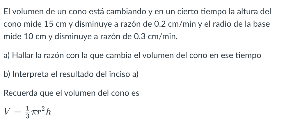 El volumen de un cono está cambiando y en un cierto tiempo la altura del cono mide \( 15 \mathrm{~cm} \) y disminuye a razón