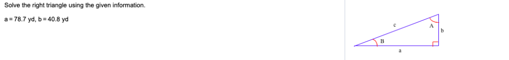 Solved Solve the right triangle using the given information. | Chegg.com