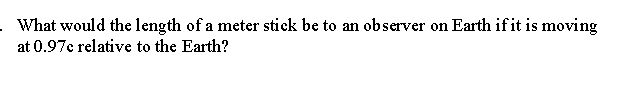 Solved What would the length of a meter stick be to an | Chegg.com