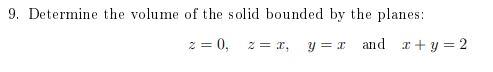 Solved 9. Determine The Volume Of The Solid Bounded By The | Chegg.com