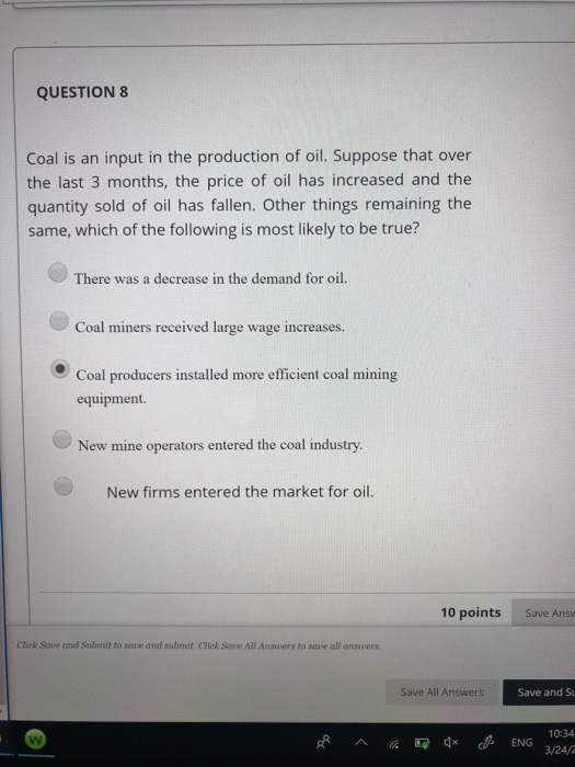 Solved QUESTION8 Coal is an input in the production of oil. | Chegg.com