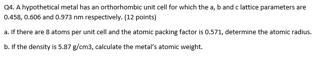 Solved Q4. A hypothetical metal has an orthorhombic unit | Chegg.com
