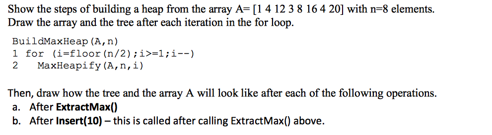 Solved Show the steps of building a heap from the array A- | Chegg.com
