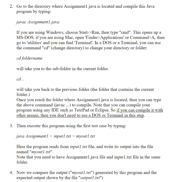 2. Go to the directory where Assignmentl. java is located and compile this Java program by typing:
javac Assignmentl.java
If
