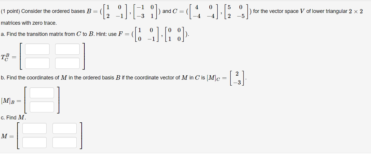 Solved (1 Point) Consider The Ordered Bases B= And C=( For | Chegg.com