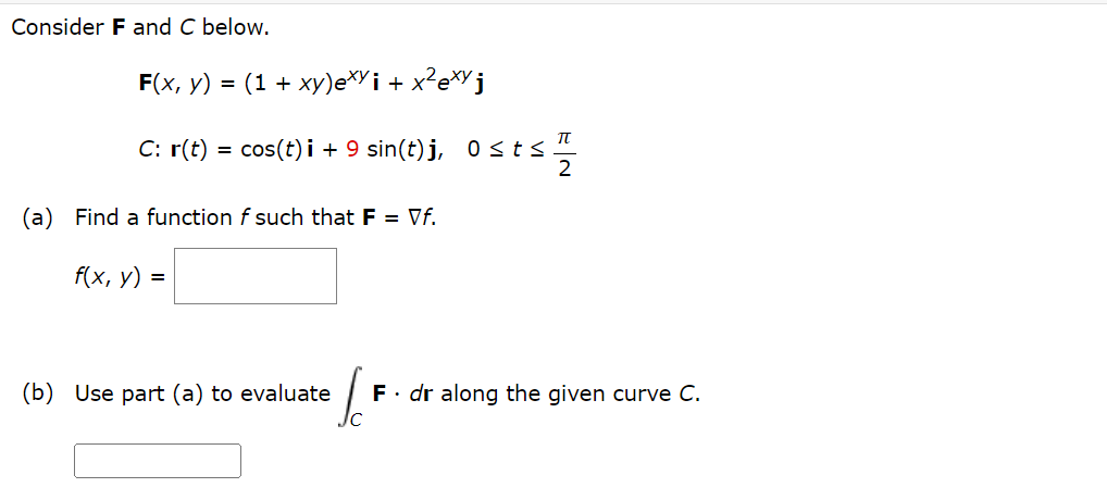 Solved Consider F And C Below. F(x,y)=(1+xy)exyi+x2exyj C: | Chegg.com