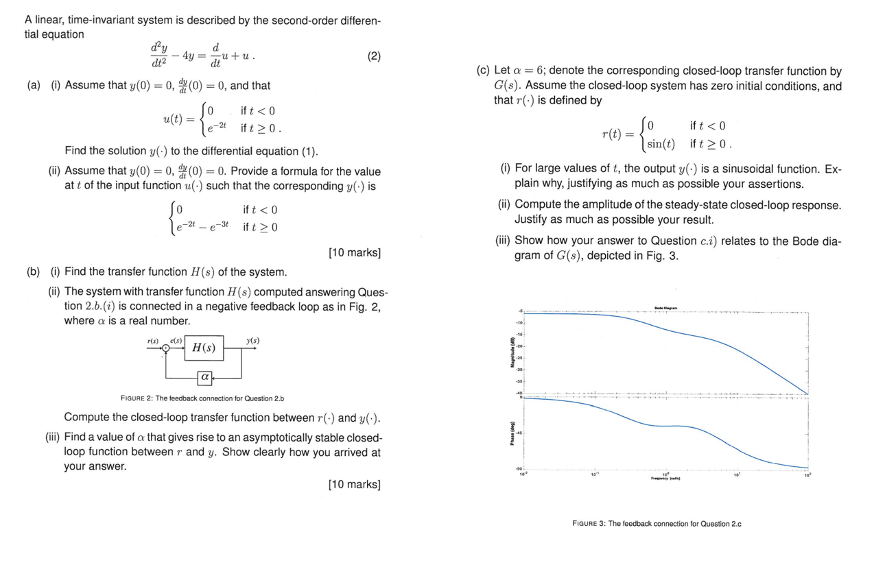 A linear, time-invariant system is described by the second-order differential equation
\[
\frac{d^{2} y}{d t^{2}}-4 y=\frac{d