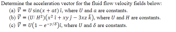 Solved Determine the acceleration vector for the fluid flow | Chegg.com