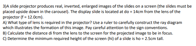 Solved 3)A slide projector produces real, inverted, enlarged | Chegg.com