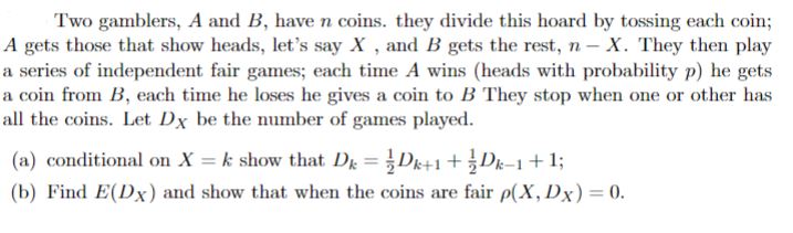 Solved Two gamblers, A and B, have n coins. they divide this | Chegg.com