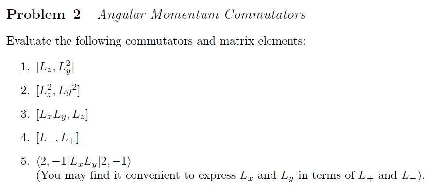 Solved Problem 2 Angular Momentum Commutators Evaluate The | Chegg.com