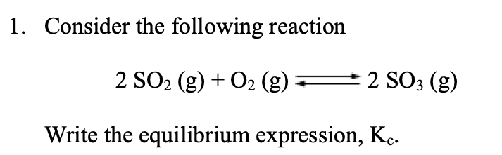 Solved 1. Consider the following reaction 2SO2( g)+O2( | Chegg.com