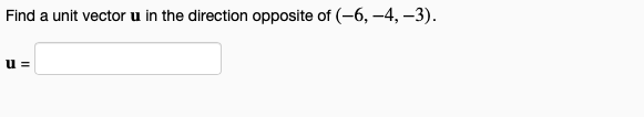 Solved Find a unit vector u in the direction opposite of | Chegg.com