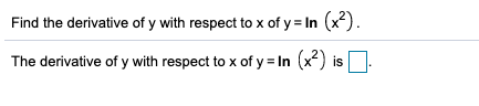Solved Find the derivative of y with respect to x of y = In | Chegg.com