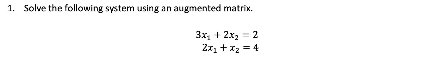 Solved 1. Solve the following system using an augmented | Chegg.com