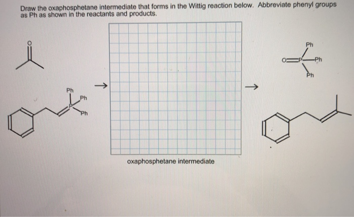 Solved Draw the oxaphosphetane intermediate that forms in | Chegg.com