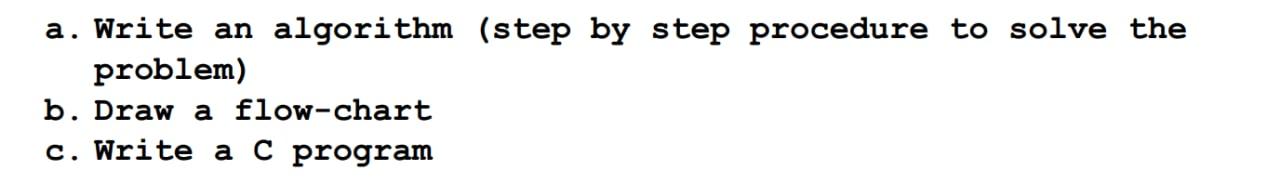 Solved a. Write an algorithm (step by step procedure to | Chegg.com