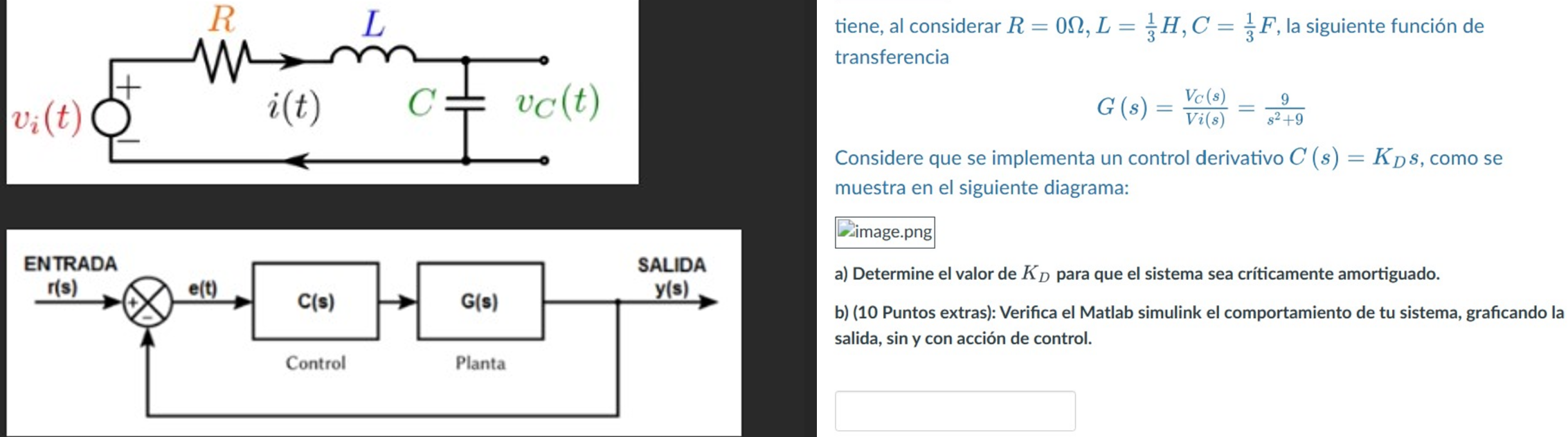 tiene, al considerar \( R=0 \Omega, L=\frac{1}{3} H, C=\frac{1}{3} F \), la siguiente función de transferencia \[ G(s)=\frac{