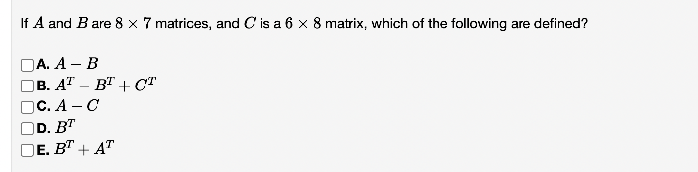 Solved If A and B are 8×7 matrices, and C is a 6×8 matrix, | Chegg.com