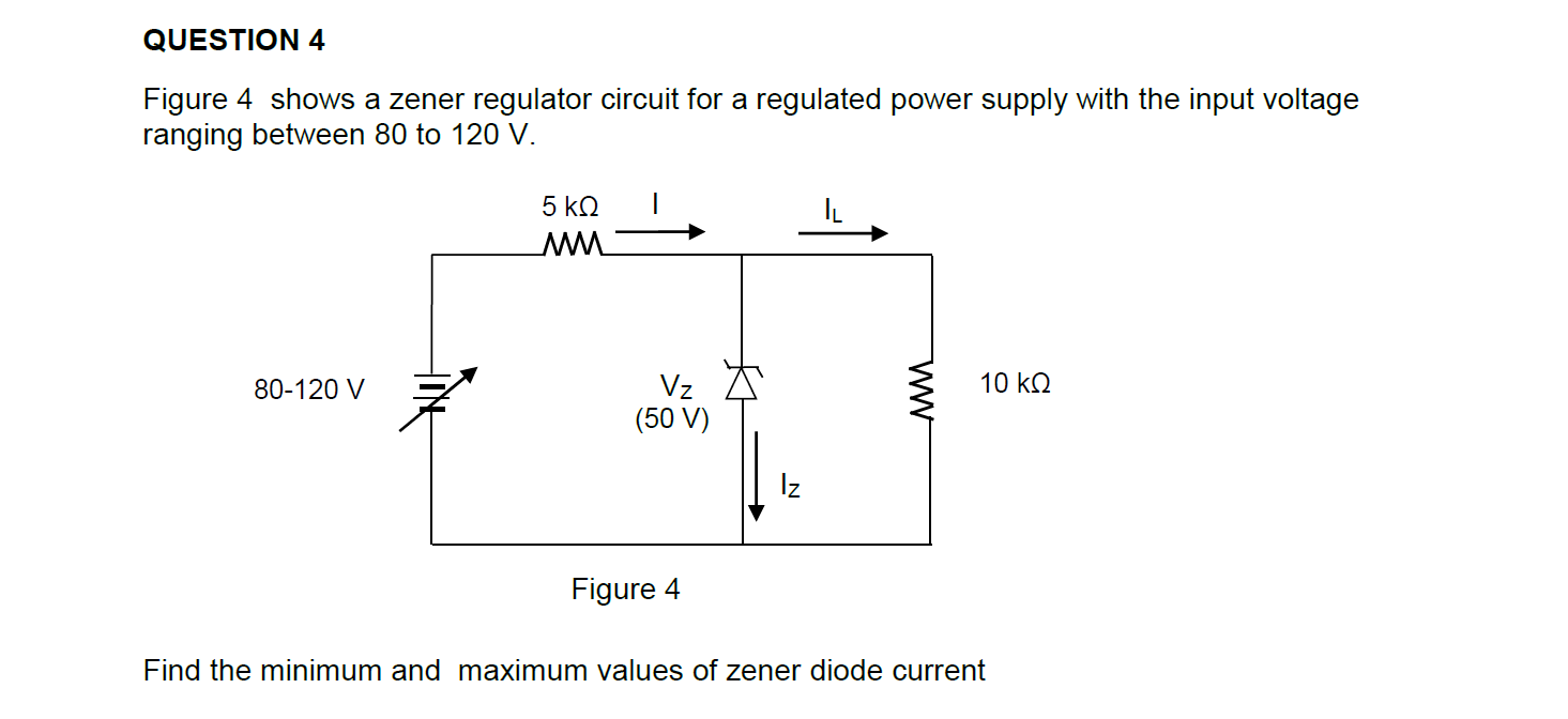 Solved QUESTION 4 Figure 4 shows a zener regulator circuit | Chegg.com