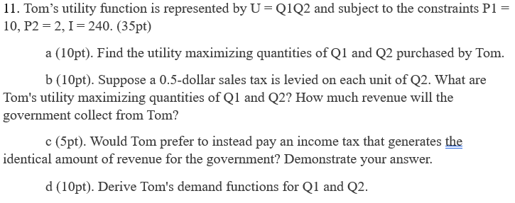 Solved 11. Tom's utility function is represented by U=Q1Q2 | Chegg.com