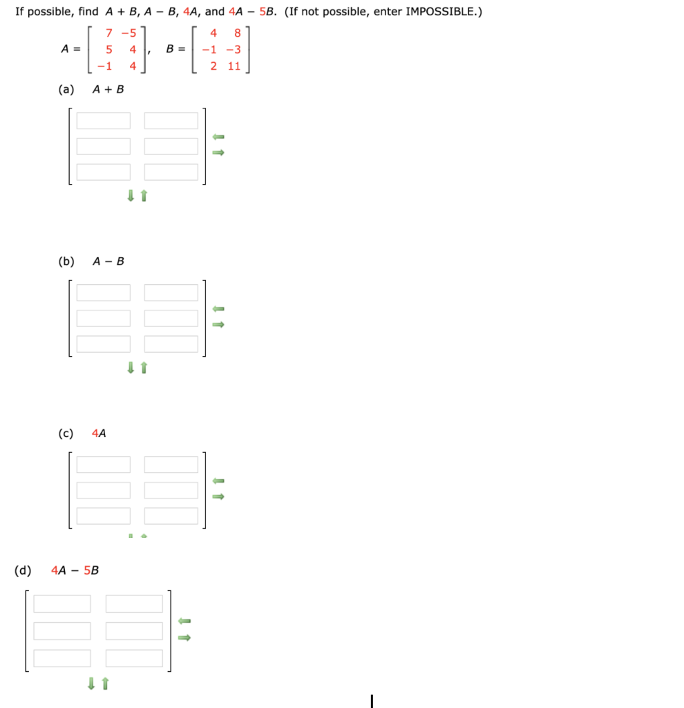 Solved If Possible, Find A + B, A - B, 4A, And 4A - 58. (If | Chegg.com